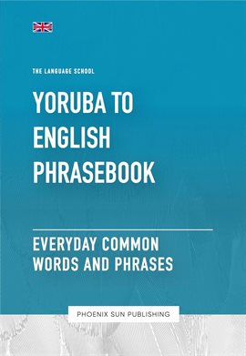 Cover image for Yoruba To English Phrasebook - Everyday Common Words And Phrases