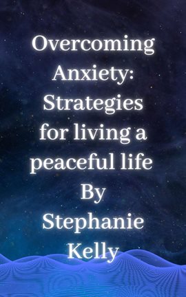 Imagen de portada para Overcoming Anxiety: Strategies for Living a Peaceful Life