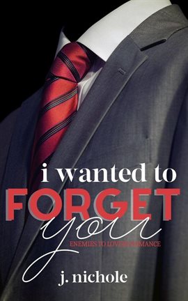 Cover image for I Wanted to Forget You: An Enemies to Lovers Romance