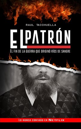 Cover image for El Patrón: El fin de la guerra que originó ríos de sangre