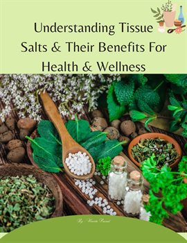 Cover image for Understanding Tissue Salts & Their Benefits For Health & Wellness