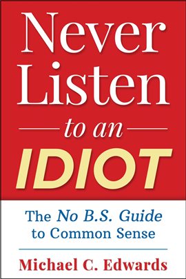 Cover image for Never Listen to an Idiot