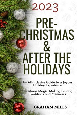 Cover image for 2023 Pre-Christmas & After the Holidays: An All-Inclusive Guide to a Joyous Holiday Experience Chris