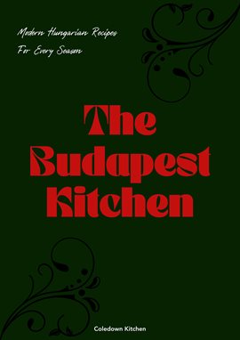 Cover image for The Budapest Kitchen: Modern Hungarian Recipes for Every Season