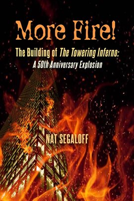Cover image for More Fire! The Building of the Towering Inferno: A 50th Anniversary Explosion