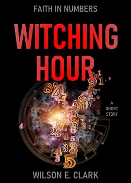 Cover image for Witching Hour: Faith in Numbers (A Short Story)