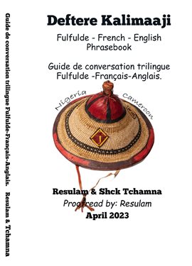 Imagen de portada para Deftere Kalimaaji Fulfulde - French-English: Guide de Conversation Trilingue Français-Anglais-Fulful