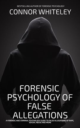 Cover image for Forensic Psychology of False Allegations: A Forensic and Criminal Psychology Guide to False Allegati