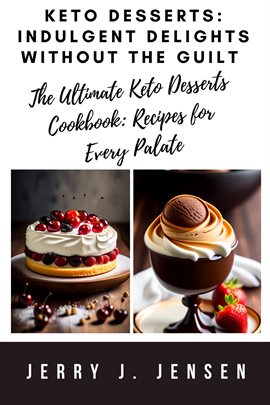 Cover image for Keto Desserts: Indulgent Delights Without the Guilt