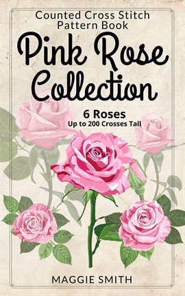 Imagen de portada para Pink Rose Collection Counted Cross Stitch Pattern Book