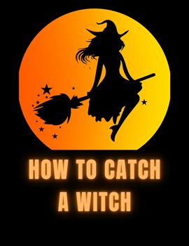 Imagen de portada para How To Catch A Witch