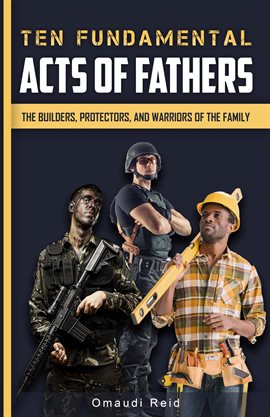 Cover image for Ten Fundamental Acts of Fathers: The Builders, Protectors, and Warriors of the Family