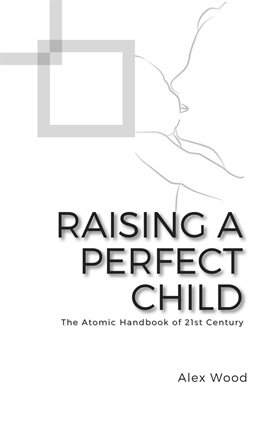 Cover image for Raising a Perfect Child