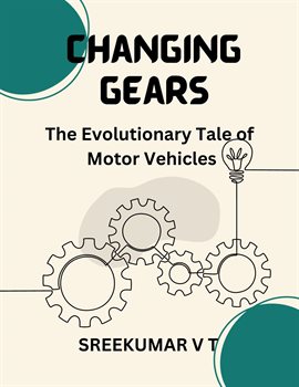 Cover image for Changing Gears: The Evolutionary Tale of Motor Vehicles