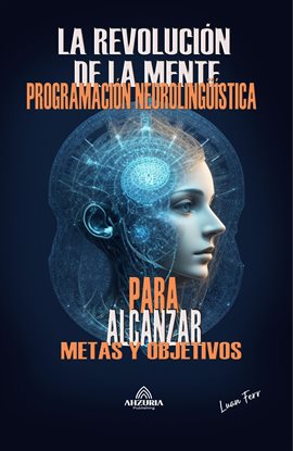 Cover image for La Revolución De La Mente + Programación Neurolingüística