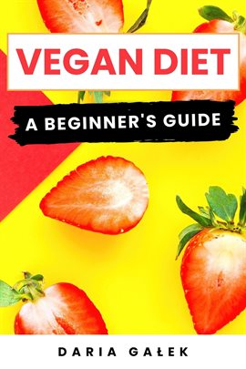 Cover image for Vegan Diet: A Beginner's Guide