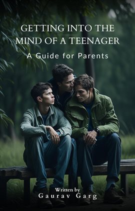 Cover image for Getting into the Mind of a Teenager: A Guide for Parents