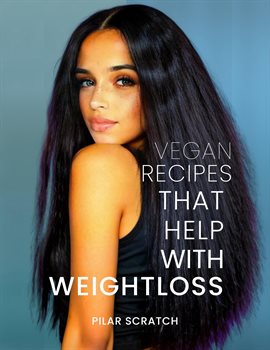 Cover image for Vegan Recipes to Help With Weightloss