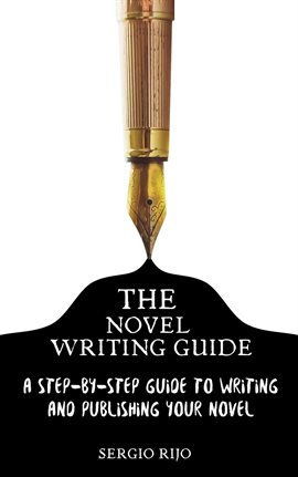 Cover image for The Novel Writing Guide: A Step-by-Step Guide to Writing and Publishing Your Novel