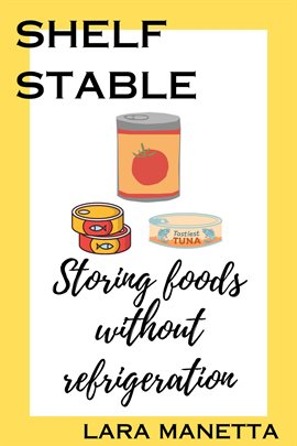 Cover image for Shelf Stable: Storing Foods Without Refrigeration