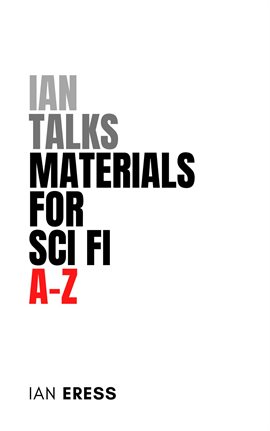 Cover image for Ian Talks Materials for Sci Fi A-Z