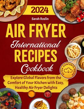 Cover image for Air Fryer International Recipes Cookbook: Explore Global Flavors from the Comfort of Your Kitchen...