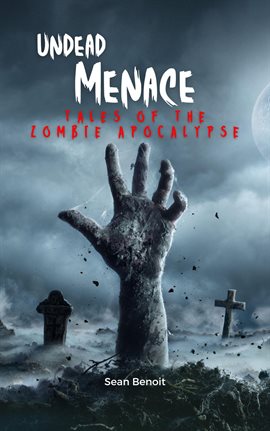 Cover image for Undead Menace: Tales of the Zombie Apocalypse