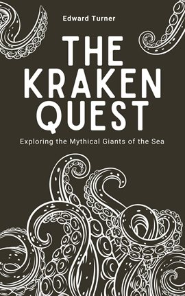 Cover image for The Kraken Quest: Exploring the Mythical Giants of the Sea