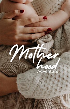 Cover image for Motherhood Adventure