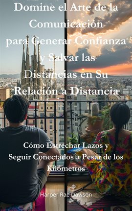 Cover image for Domine el Arte de la Comunicación para Generar Confianza y Salvar las Distancias en su Relación a