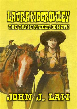 Cover image for Laura McCrowley - The Train Raider Cometh