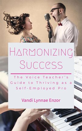 Imagen de portada para Harmonizing Success: The Voice Teacher's Guide to Thriving as a Self-Employed Pro