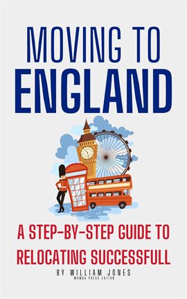 Cover image for Moving to England: A Step-by-Step Guide to Relocating Successfully