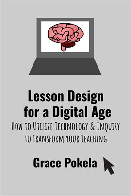 Imagen de portada para Lesson Design for a Digital Age: How to Utilize Technology and Inquiry to Transform your Teaching
