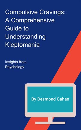 Imagen de portada para Compulsive Cravings: A Comprehensive Guide to Understanding Kleptomania