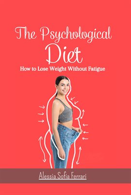 Cover image for The Psychological Diet, How to Lose Weight Without Fatigue