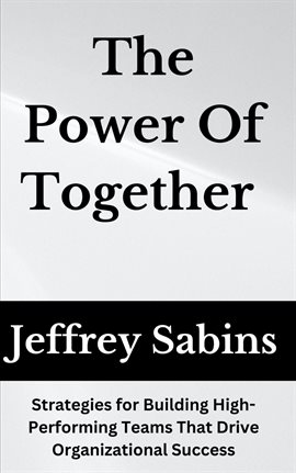 Imagen de portada para The Power of Together: Unlocking the Potential of Team Development