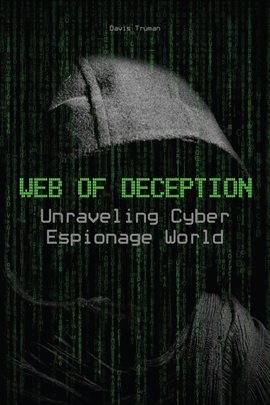 Cover image for Web of Deception  Unraveling Cyber Espionage World