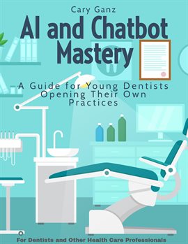 Cover image for AI and Chatbot Mastery: A Guide for Young Dentists Opening Their Own Practices