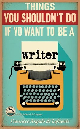 Cover image for Things You Shouldn't Do if You Want to Be a Writer