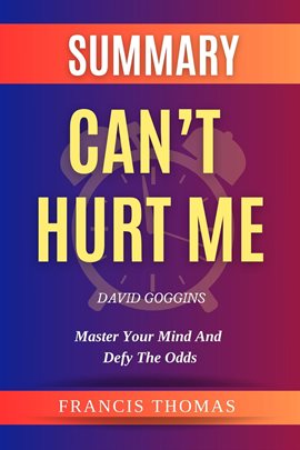 Cover image for Summary of Can't Hurt Me by David Goggins-Master Your Mind and Defy the Odds