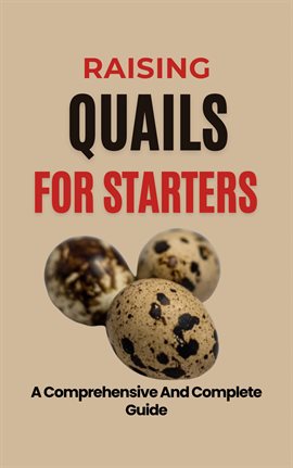 Cover image for Raising Quails For Starters: A Comprehensive And Complete Guide