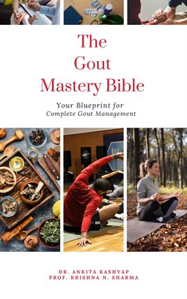 Imagen de portada para The Gout Mastery Bible: Your Blueprint for Complete Gout Management