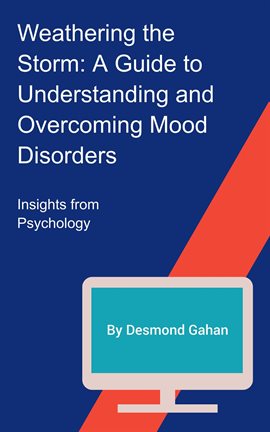 Imagen de portada para Weathering the Storm: A Guide to Understanding and Overcoming Mood Disorders