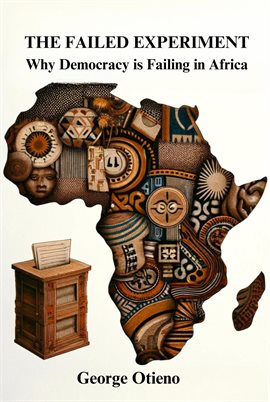 Cover image for The Failed Experiment: Why Democracy Is Struggling in Africa