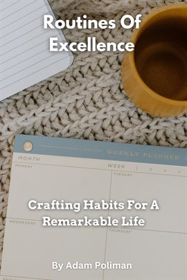 Cover image for Routines of Excellence- Crafting Habits for a Remarkable Life