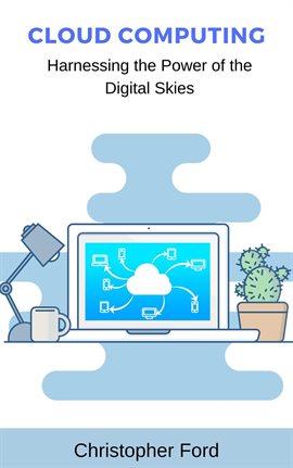 Imagen de portada para Cloud Computing: Harnessing the Power of the Digital Skies