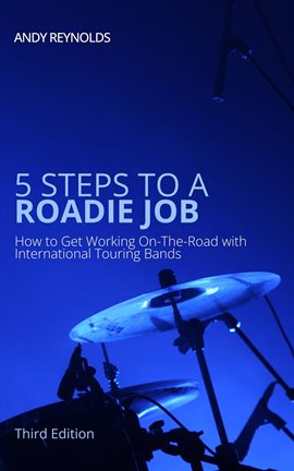 Cover image for 5 Steps to a Roadie Job - How to Get Working On-The-Road With International Touring Bands