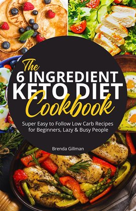 Imagen de portada para The 6-Ingredient Low-Carb Cookbook Super Easy-to-Follow Recipes to Kickstart a No-Fuss Low-Carb Diet