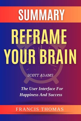 Cover image for Summary of Reframe Your Brain by Scott Adams-the User Interface for Happiness and Success